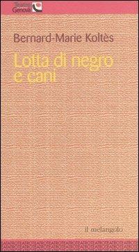 Lotta di negro e cani - Bernard-Marie Koltès - copertina