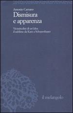 Dismisura e apparenza. Vicissitudini di un'idea: il sublime da Kant a Schopenhauer