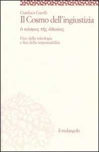 Il cosmo dell'ingiustizia. O cosmos tes adiachias. Fine della teologia e fini della responsabilità