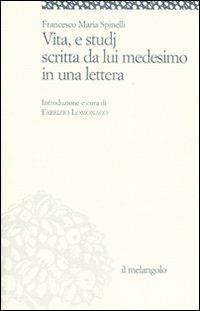 Vita e studi scritti da lui medesimo in una lettera (rist. anast.) - Francesco M. Spinelli - copertina