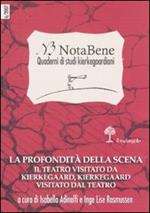 Notabene. Quaderno di studi kierkegaardiani. Vol. 6: La profondità della scena. Il teatro visitato da Kierkegaard, Kierkegaard visitato dal teatro.