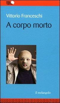 A corpo morto - Vittorio Franceschi - copertina