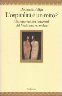 L' ospitalità è un mito? Un cammino tra i racconti del Mediterraneo e oltre - Donatella Puliga - copertina