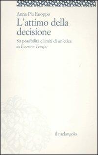 L' attimo della decisione. Su possibilità e limiti di un'etica in «Essere e tempo» - Anna P. Ruoppo - copertina