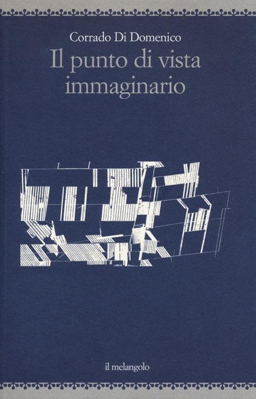 Il punto di vista immaginario. Ediz. illustrata - Corrado Di Domenico - copertina