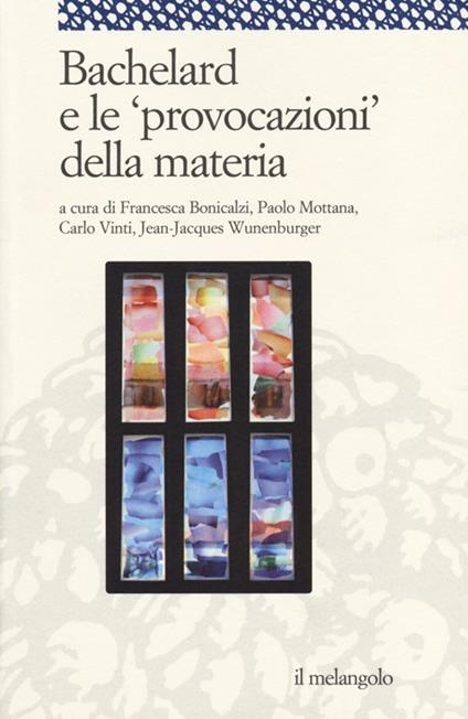 Bachelard e le «provocazioni» della materia - copertina