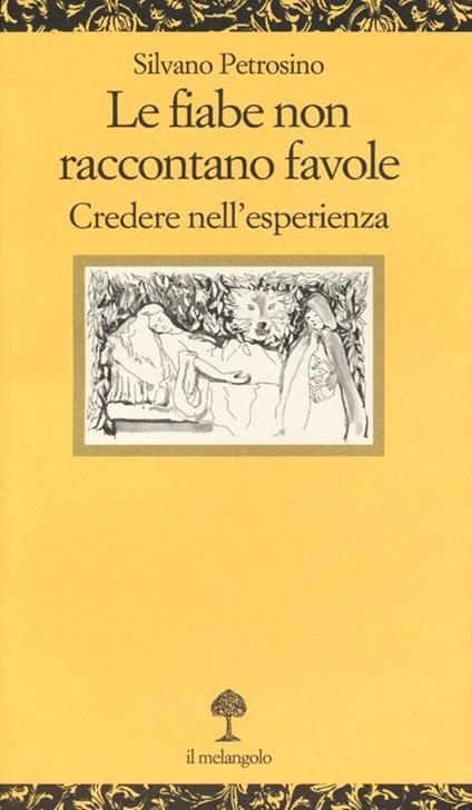 Le fiabe non raccontano favole. Una difesa dell'esperienza - Silvano Petrosino - copertina