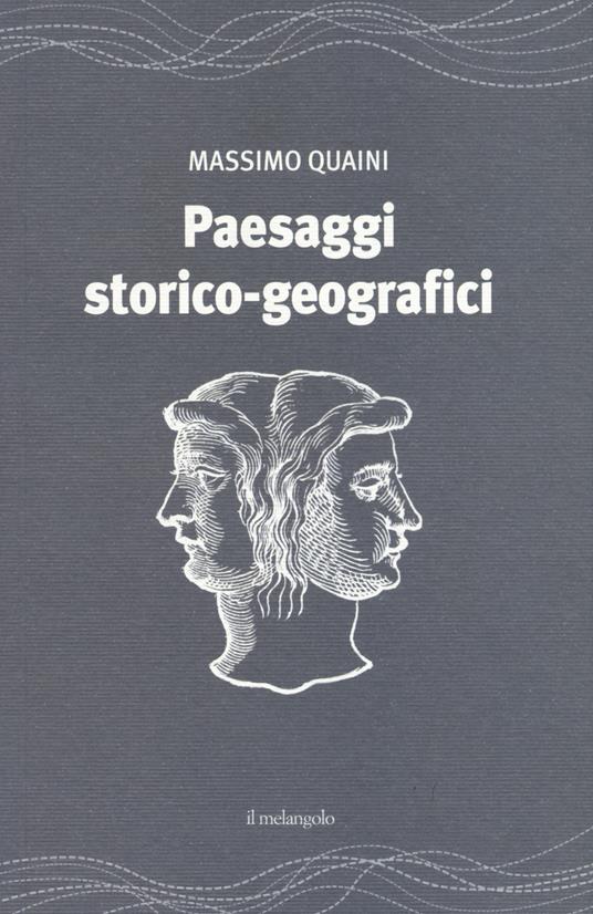 Paesaggi storico-geografici - Massimo Quaini - Libro - Il Nuovo Melangolo -  Attraversamenti | IBS