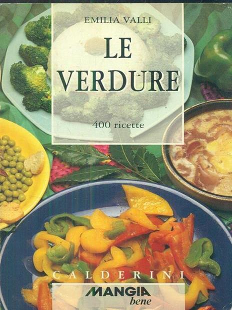 Le verdure. 400 ricette - Emilia Valli - 3