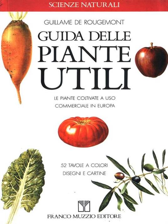 Guida delle piante utili. Le piante coltivate a uso commerciale in Europa - Guillaume de Rougemount - copertina