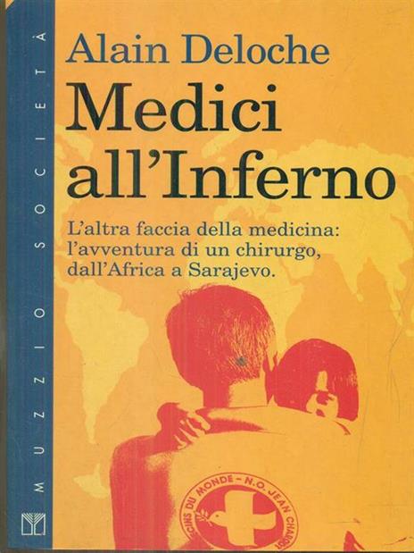 Medici all'inferno. L'avventura di un chirurgo dall'Africa a Saraievo - Alain Deloche - 2