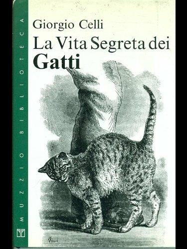 La vita segreta dei gatti - Giorgio Celli - Libro - Franco Muzzio Editore -  Muzzio biblioteca | IBS