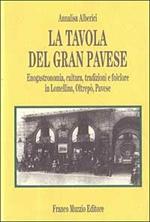 La tavola del gran pavese. Enogastronomia, cultura, tradizioni e folclore