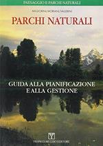 Parchi naturali. Guida alla pianificazione e alla gestione