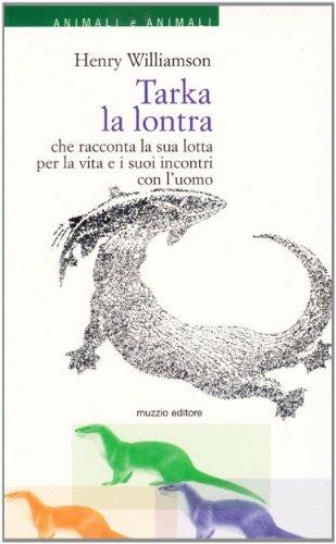 Tarka la lontra che racconta la sua storia per la vita e i suoi incontri con l'uomo - Henry Williamson - copertina