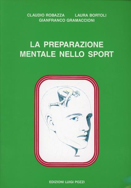 La preparazione mentale nello sport - Claudio Robazza,Laura Bortoli,Gianfranco Gramaccioni - copertina