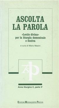 Ascolta la parola. «Lectio divina» per la liturgia domenicale e festiva. Anno C. Vol. 3: Dalla 9ª alla 21ª domenica del tempo ordinario. - copertina