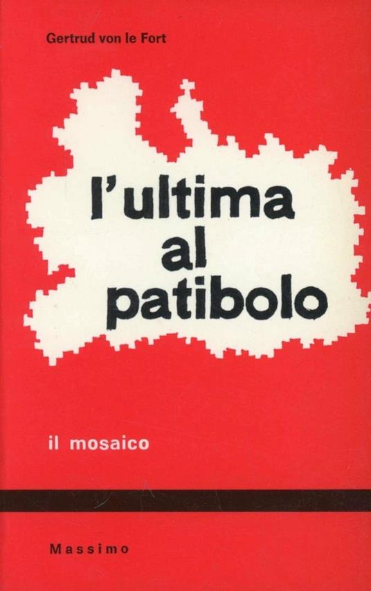 L' ultima al patibolo-La moglie di Pilato-La figlia di Farinata - Gertrud von Le Fort - copertina