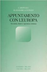 Appuntamento con l'Europa. Tra storia, futuro e speranza cristiana