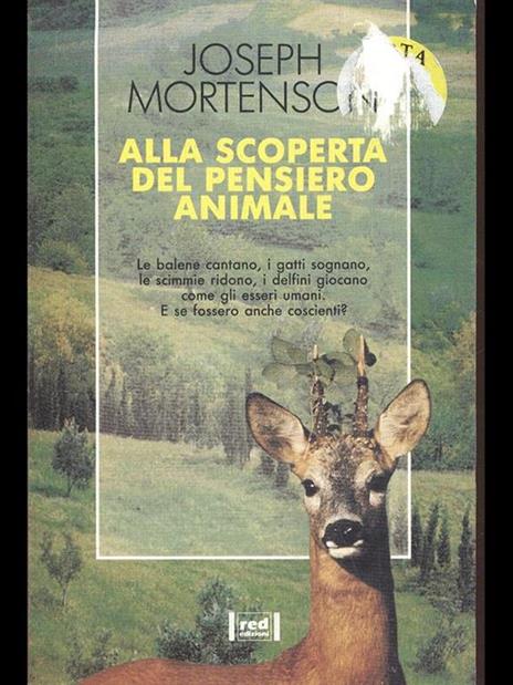 Alla scoperta del pensiero animale. Le balene cantano, i gatti sognano, le scimmie ridono, i delfini giocano come gli esseri umani. E se fossero anche coscienti? - Joseph Mortenson - copertina