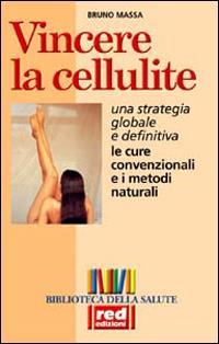 Vincere la cellulite. Una strategia globale e definitiva. Le cure convenzionali e i metodi naturali - Bruno Massa - 3