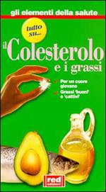 Tutto su... il colesterolo e i grassi. Per un cuore giovane. Grassi «buoni» e «cattivi»