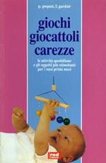 Giochi, giocattoli, carezze. Giorno per giorno, le attività e gli oggetti più stimolanti per i suoi primi mesi