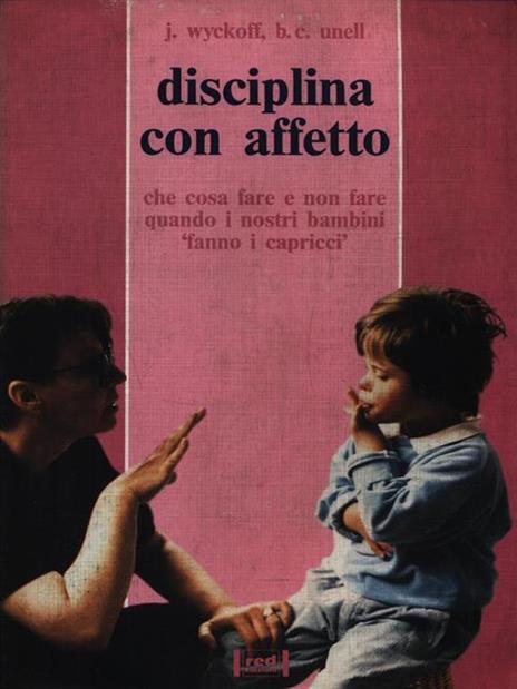 Disciplina con affetto - Jerry Wyckoff,Barbara C. Unell - copertina