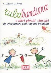 Rubabandiera e altri giochi classici - Nessia Laniado,Gianfilippo Pietra - copertina