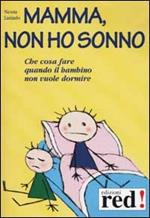 Mamma, non ho sonno. Che cosa fare quando il bambino non vuole dormire. Con CD Audio