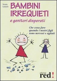 Bambini irrequieti e genitori disperati. Che cosa fare quando i nostri figli sono nervosi e agitati - Nessia Laniado - copertina