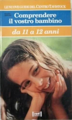 Comprendere il vostro bambino. Da 11 a 12 anni - Eileen Orford - copertina