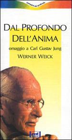 Dal profondo dell'anima. Omaggio a Carl Gustav Jung. Con videocassetta