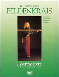 Il metodo Feldenkrais. Imparare a muoversi, imparare a vivere - Anna Triebel-Thome - copertina