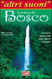 La musica del bosco. Il potere rigenerante della natura selvaggia. Con CD  Audio - Nirodh Fortini - Italo Bertolasi - - Libro - Red Edizioni - Altri  suoni | IBS