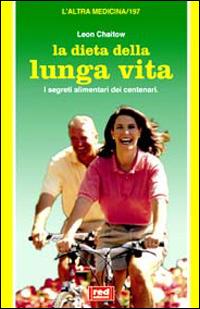 La dieta della lunga vita. I segreti alimentari dei centenari - Leon Chaitow - copertina