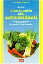 Piccola guida agli antiossidanti. I nutrienti per combattere i radicali liberi e mantenere giovani le cellule