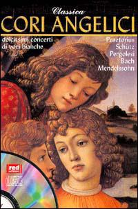 Classica. Cori angelici. Dolcissimi concerti di voci bianche. Con CD Audio - copertina