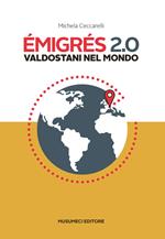 Emigrés 2.0. Valdostani nel mondo. Ediz. italiana e francese