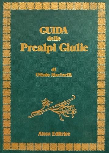 Guida della Prealpi Giulie (rist. anast. Udine, 1912) - Olinto Marinelli - copertina