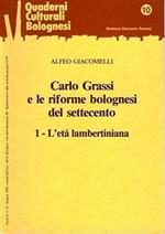 Carlo Grassi e le riforme bolognesi del Settecento. Vol. 1: L'Età lambertiniana