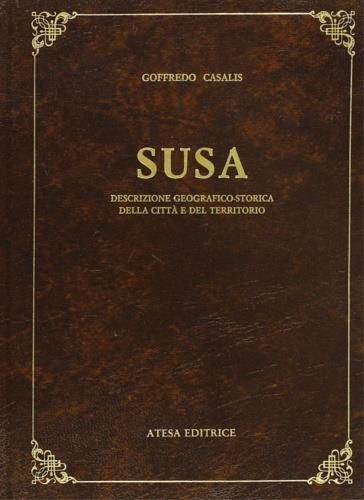 Susa. Descrizione geografico-storica della città e del territorio (rist. anast. Torino, 1850) - Goffredo Casalis - copertina