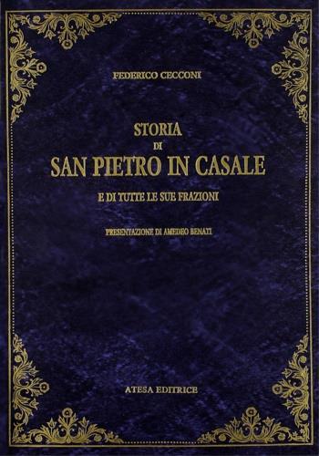 Storia di San Pietro in Casale e di tutte le sue frazioni - Federico Cecconi - copertina