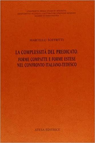 La complessità del predicato. Forme compatte e forme estese nel confronto italiano tedesco - Marcello Soffritti - copertina