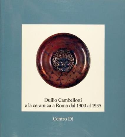 Duilio Cambellotti e la ceramica a Roma dal 1900 al 1935 - copertina