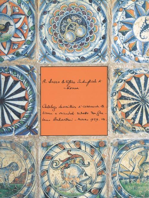 Gaetano Ballardini e la ceramica a Roma. Le maioliche del Museo artistico industriale - copertina