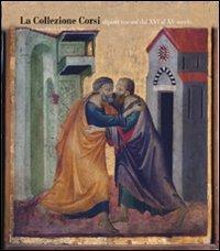 La Collezione Corsi. I dipinti dal XIV al XV secolo-The Corsi Collection. Italian paintings from the Fourteenth to the Fifteenth Century. Ediz. illustrata - 2