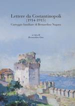 Lettere da Costantinopoli (1914-1915). Carteggio familiare di Bernardino Nogara