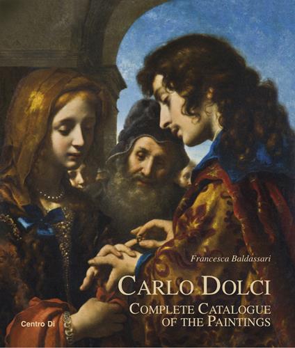 Carlo Dolci. Complete catalogue of the paintings - Francesca Baldassari - copertina