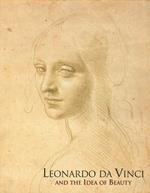 Leonardo da Vinci and the idea of beauty. Ediz. illustrata